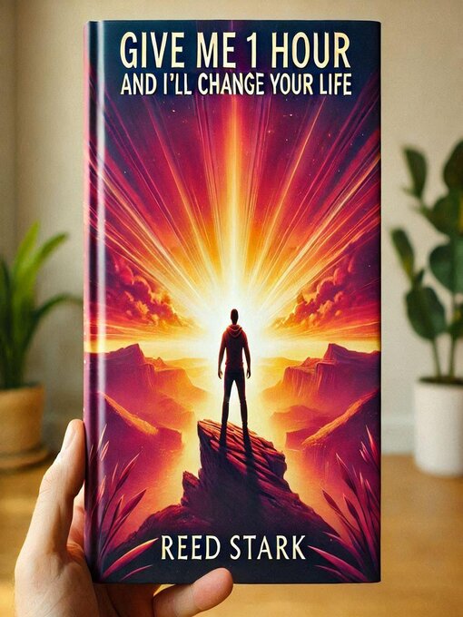 Title details for Give Me 1 Hour and  I'll Change Your Life by Reed Stark - Available